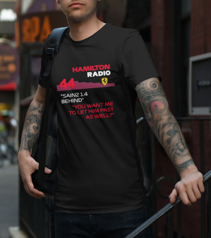 Hamilton Radio 44 Sainz 1.4 Behind You Want Me To Let Him Past As Well T-Shirt