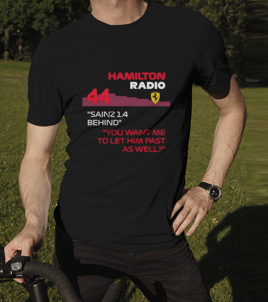 Hamilton Radio 44 Sainz 1.4 Behind You Want Me To Let Him Past As Well T-Shirt