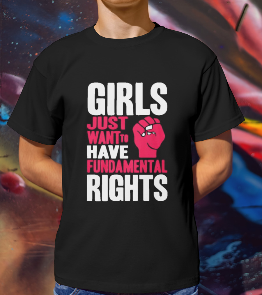 Girls Just Want To Have Fundamental Rights Fist Symbol T-Shirt