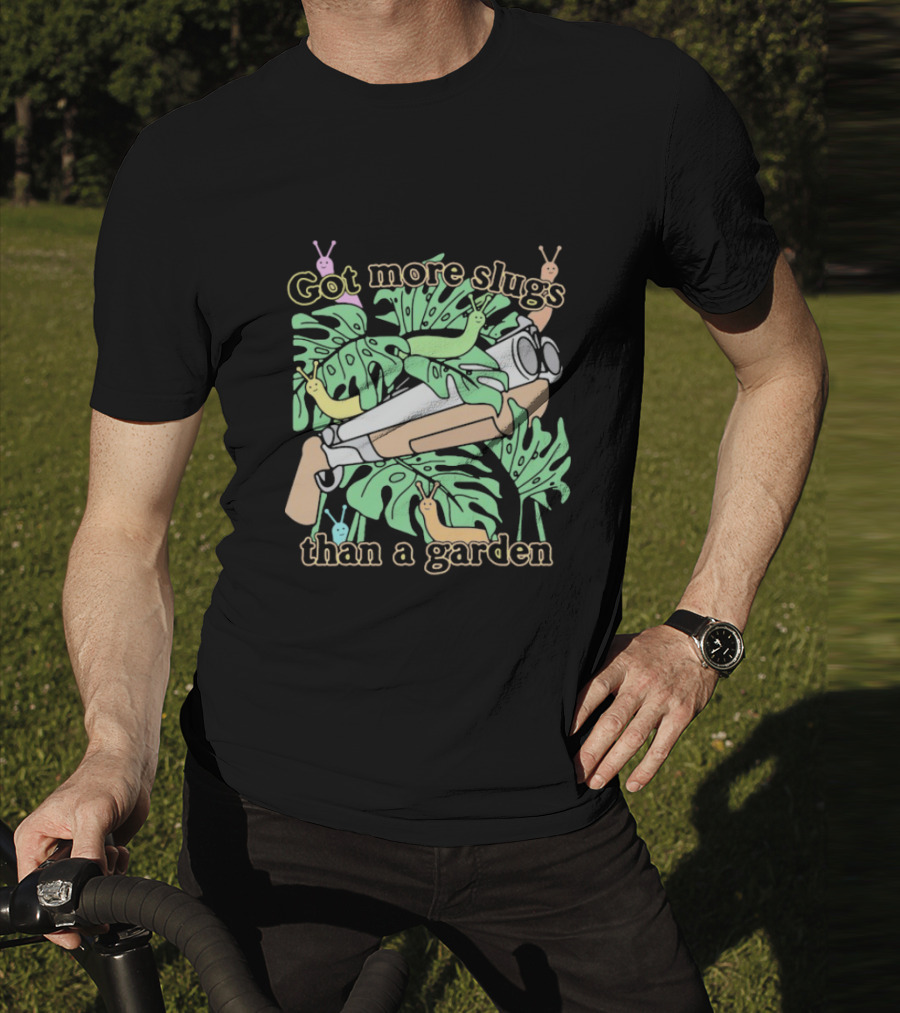Got More Slugs Than A Garden With Leaves And Sunglasses Gun T-Shirt