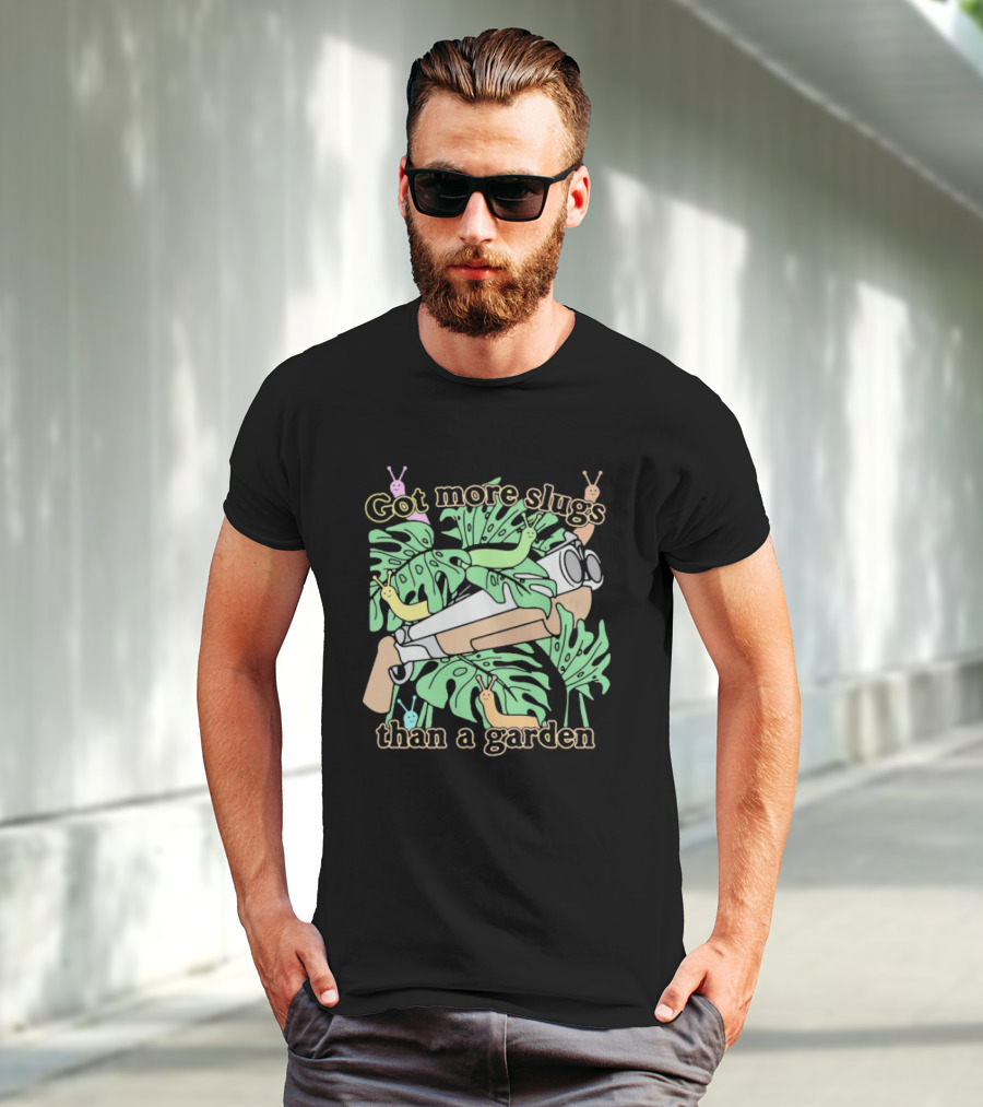 Got More Slugs Than A Garden With Leaves And Sunglasses Gun T-Shirt