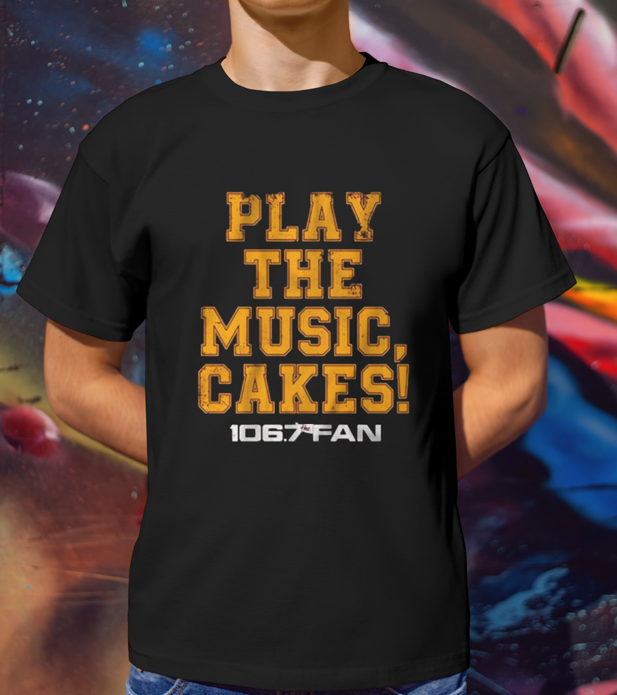 106.7 The Fan Play The Music Cakes T-Shirt