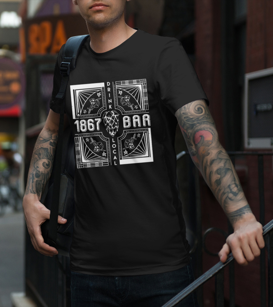 1867 Bar Drink Local Hops And Beers T-Shirt