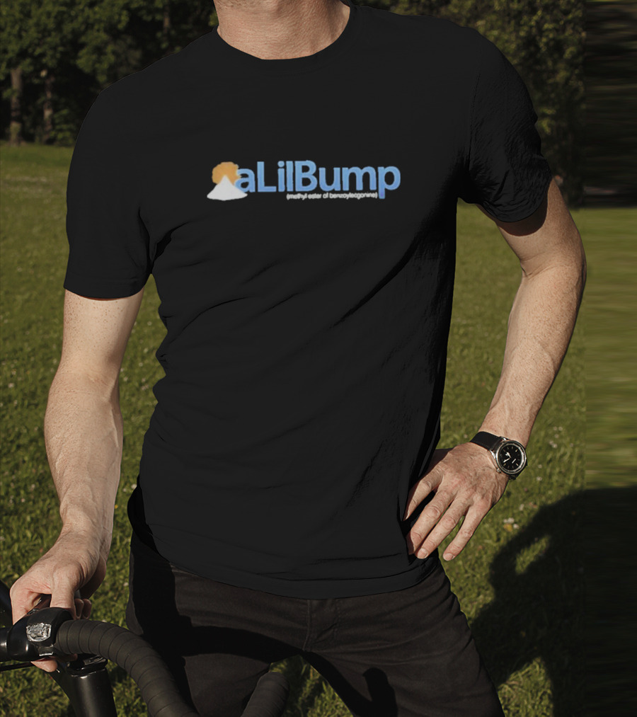A Lil Bump Methyl Ester Of Benzoylecgonine Mountain Powder T-Shirt