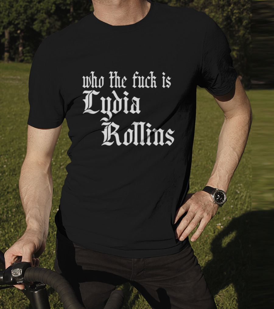 Alice Who The Fuck Is Lydia Rollins T-Shirt