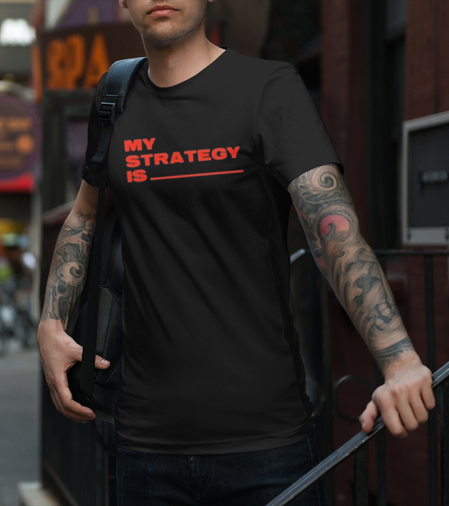 Alla1ne My Strategy Is Blank Red Text T-Shirt
