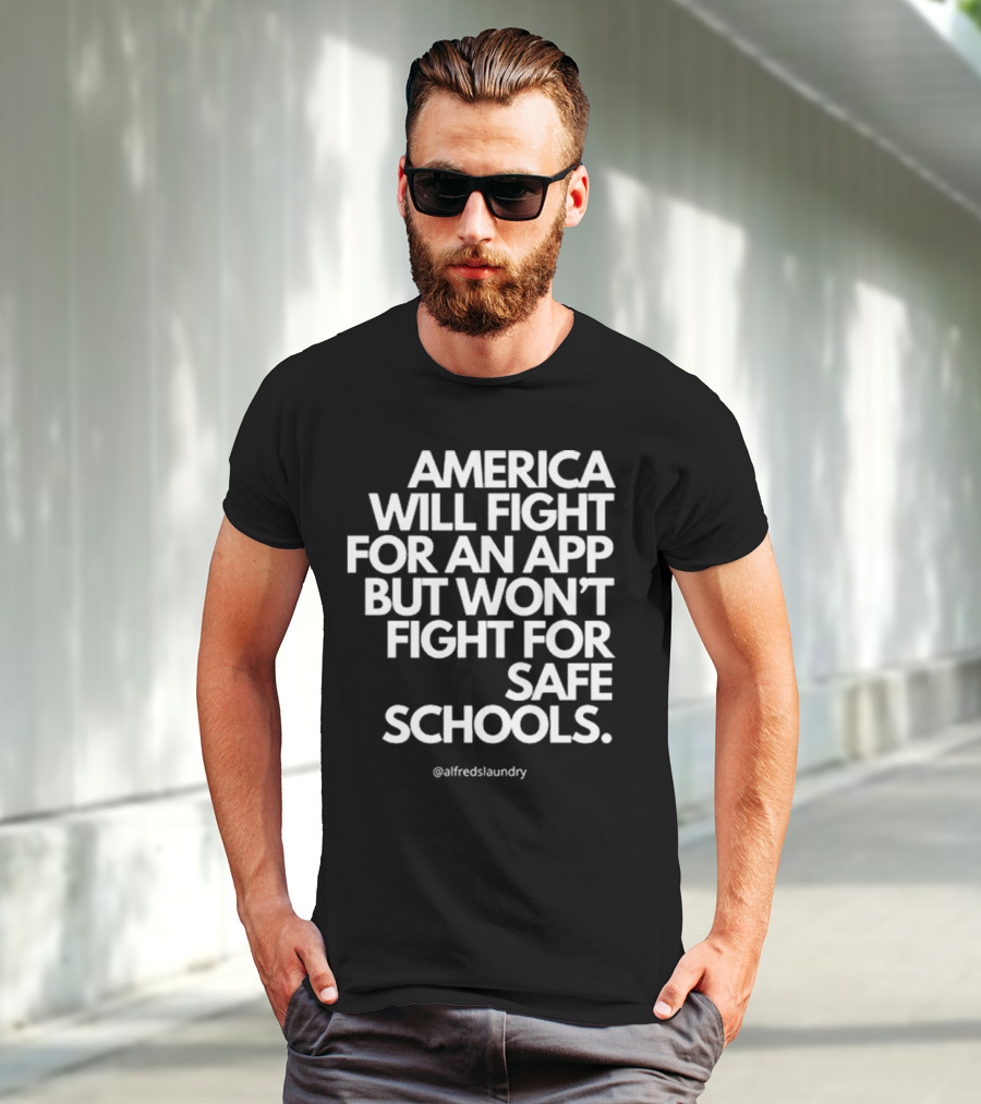 America Will Fight For An App But Won’t Fight For Safe Schools T-Shirt