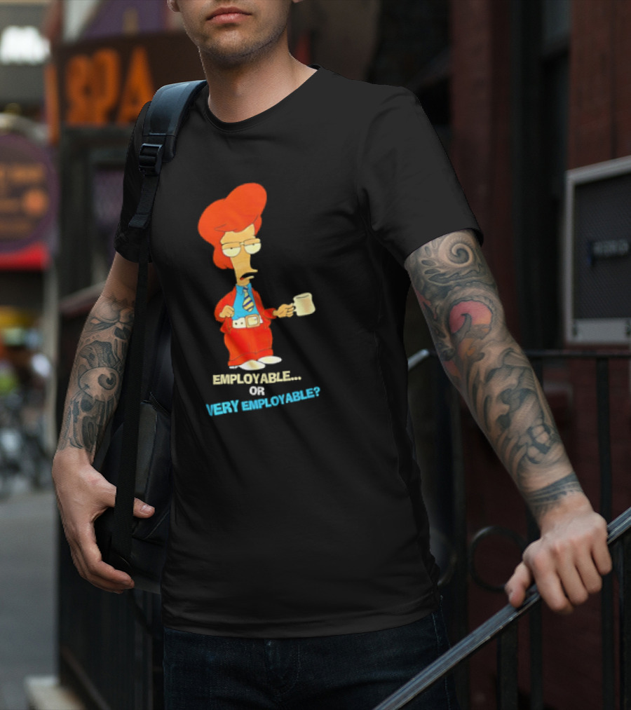 American Dad Employable Or Very Employable Roger In Red Suit Holding Coffee T-Shirt