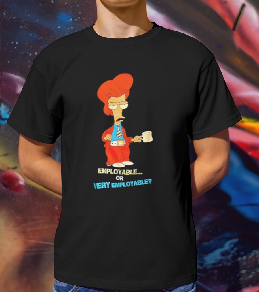 American Dad Employable Or Very Employable Roger In Red Suit Holding Coffee T-Shirt
