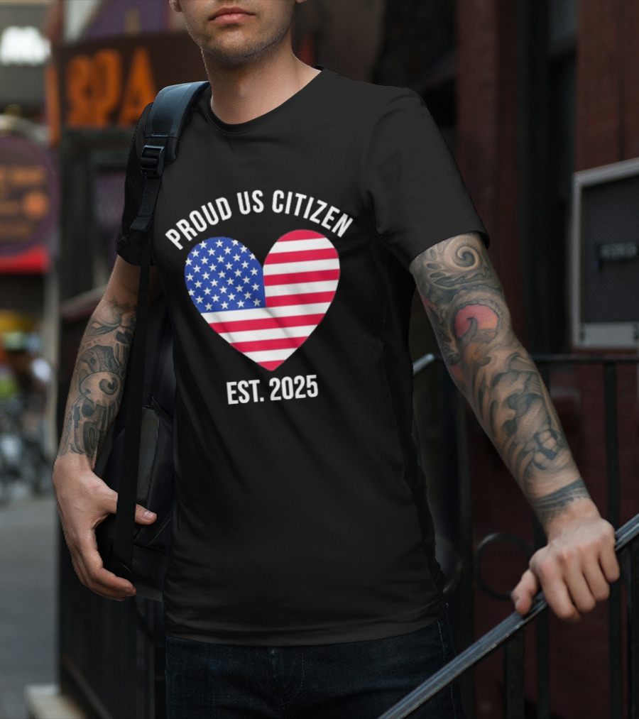 Proud US Citizen Heart USA Est. 2025 T-Shirt