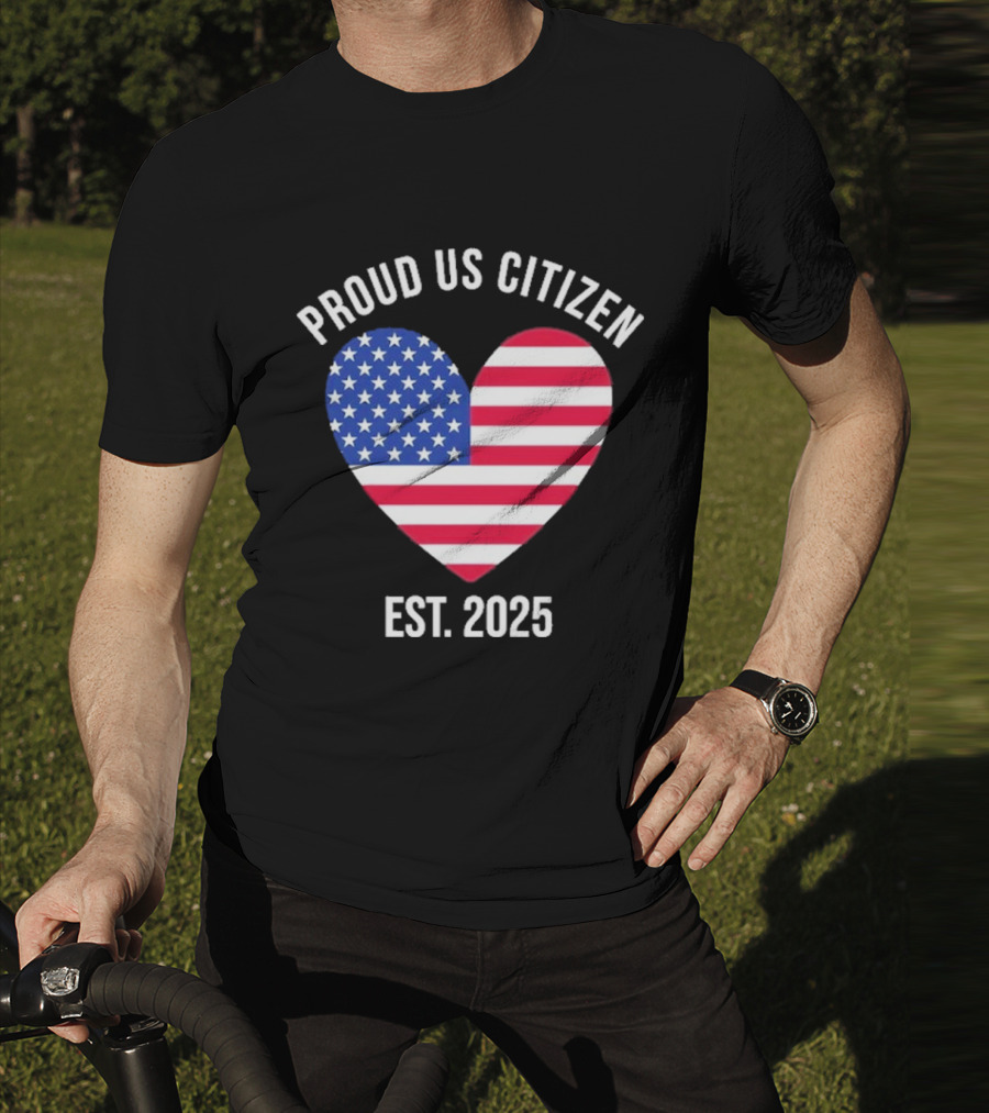 Proud US Citizen Heart USA Est. 2025 T-Shirt
