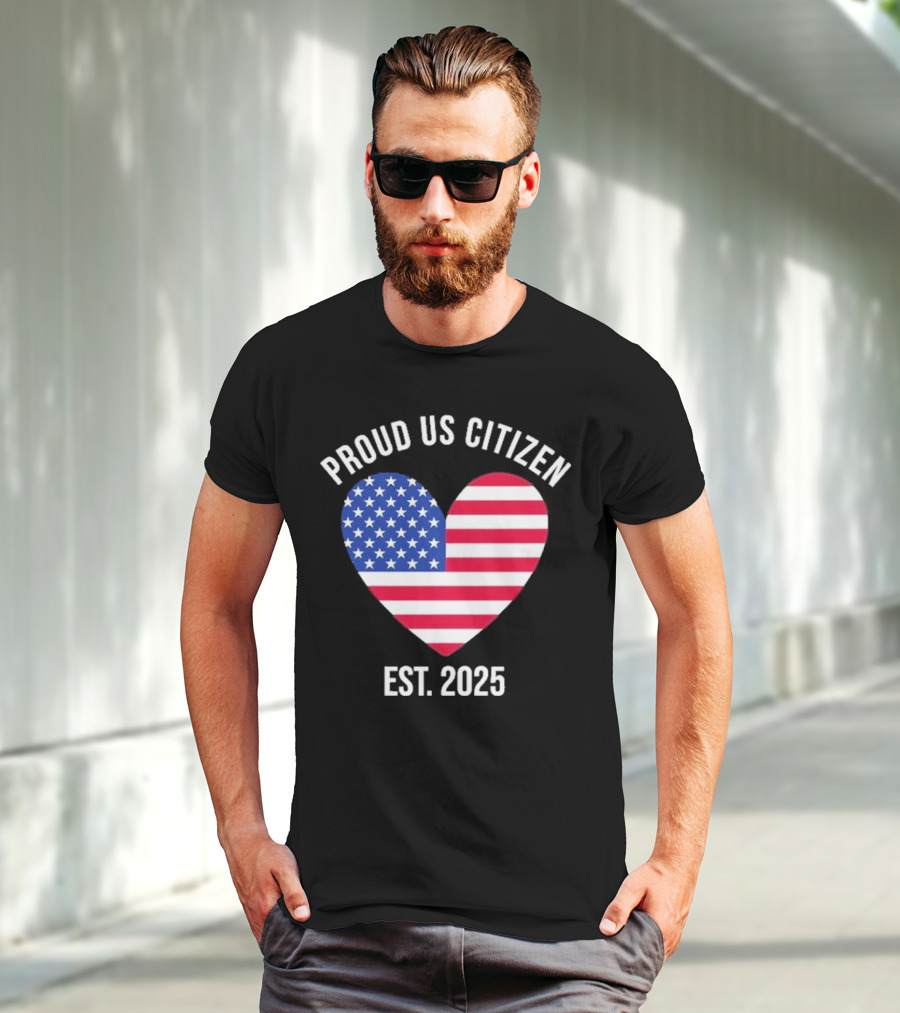 Proud US Citizen Heart USA Est. 2025 T-Shirt