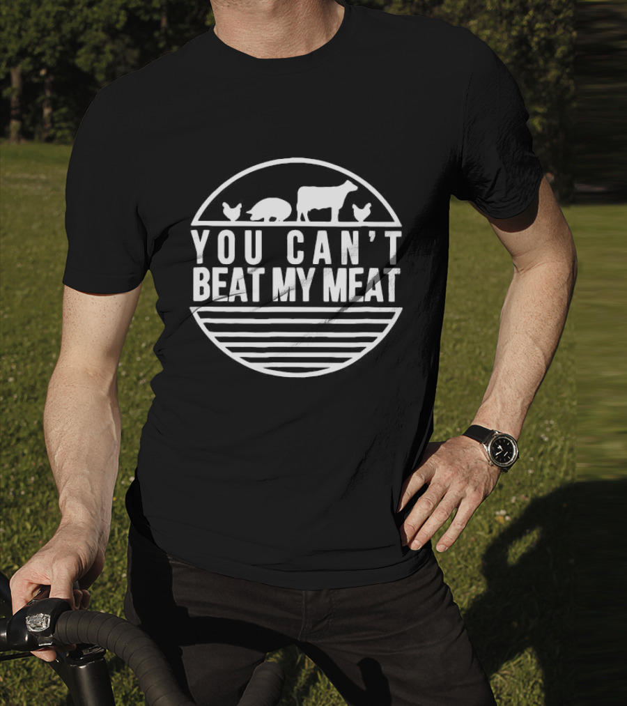You Can't Beat My Meat With Farm Animal Silhouettes T-Shirt