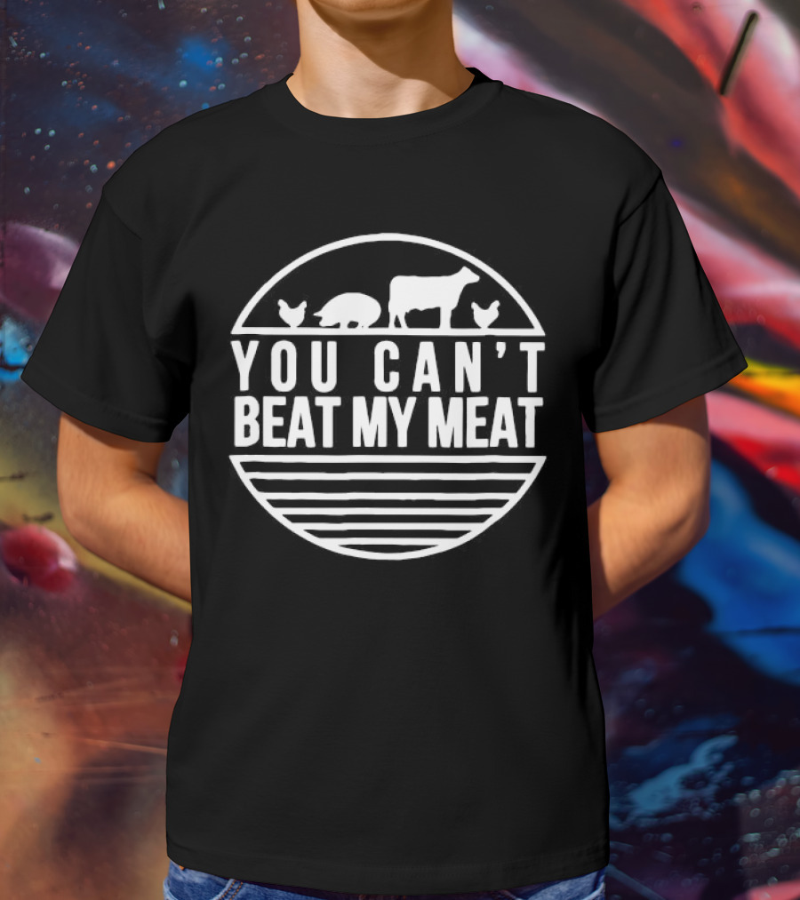 You Can't Beat My Meat With Farm Animal Silhouettes T-Shirt