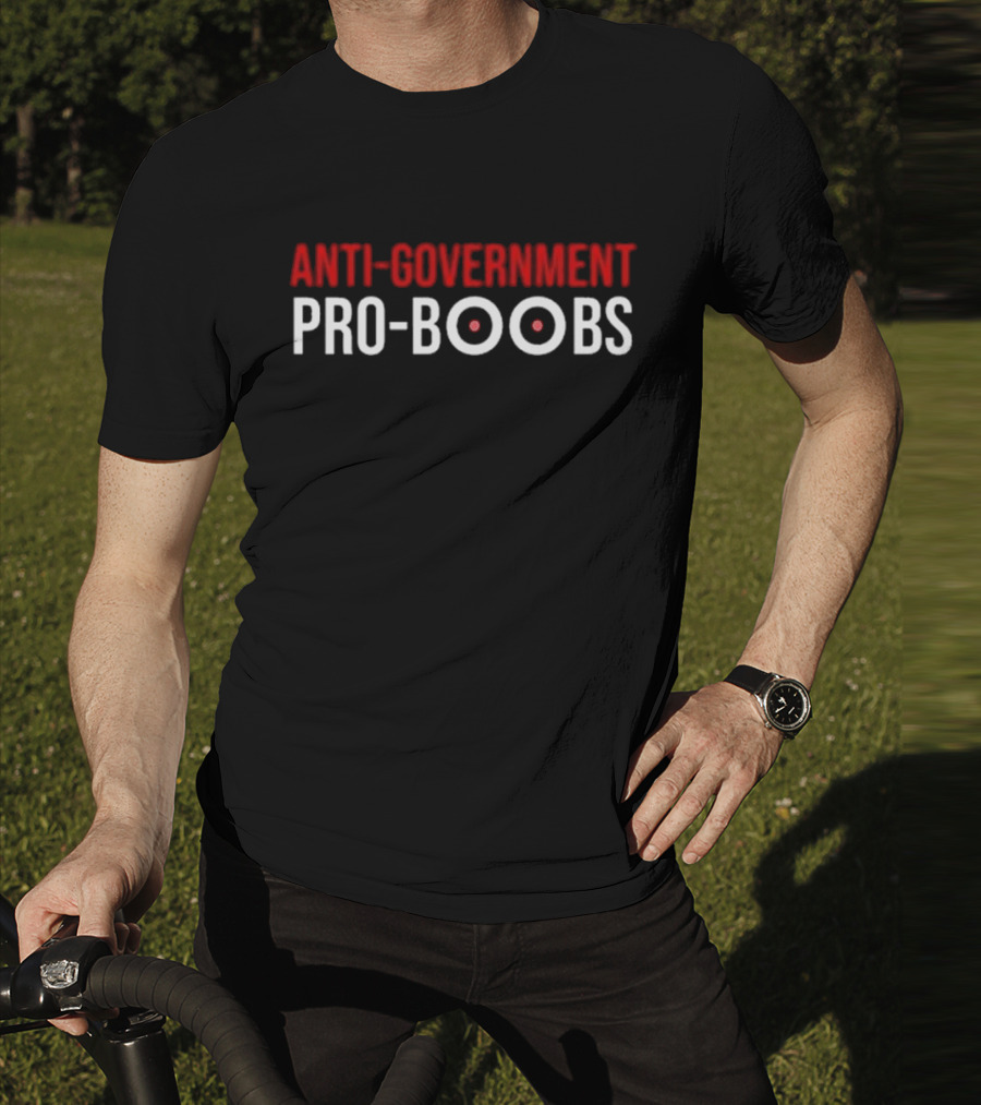 ANTI-GOVERNMENT PRO-BOOBS T-Shirt