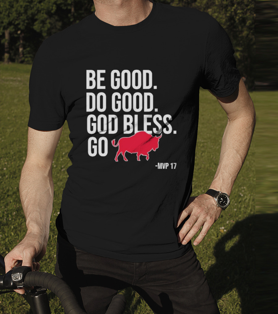 Be Good Do Good God Bless Go Red Buffalo MVP 17 T-Shirt