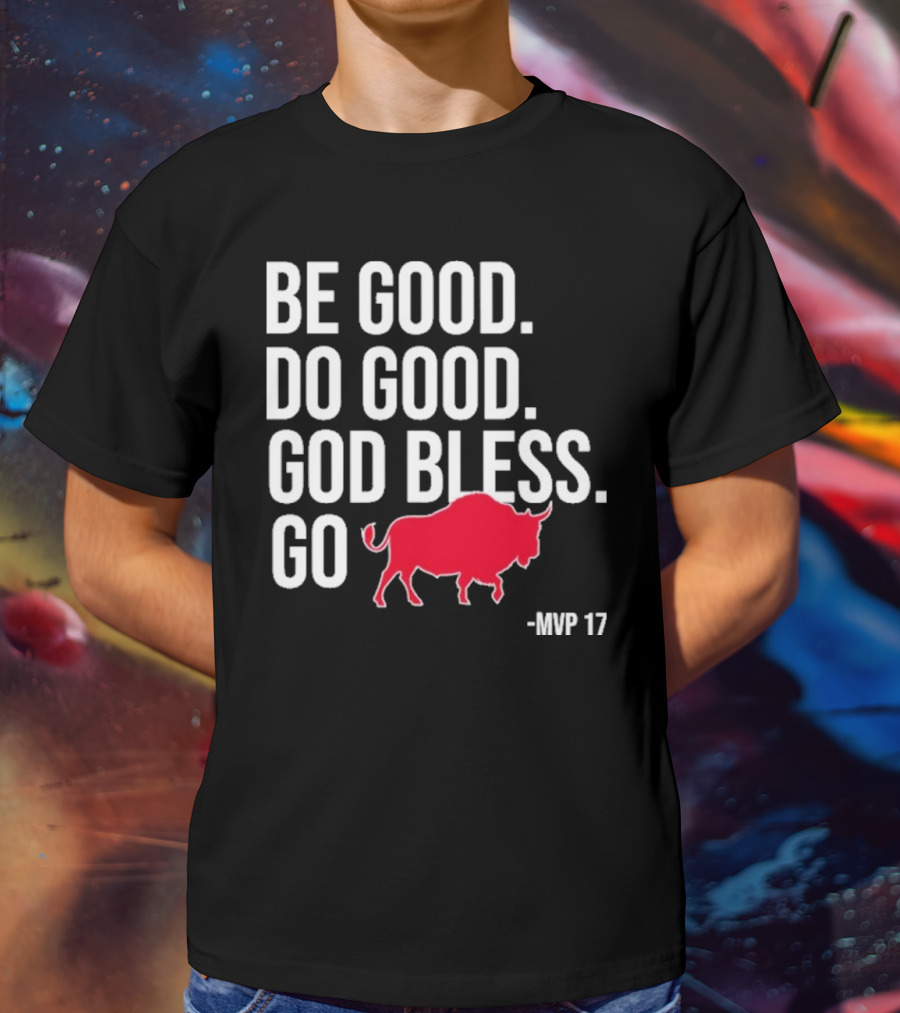 Be Good Do Good God Bless Go Red Buffalo MVP 17 T-Shirt