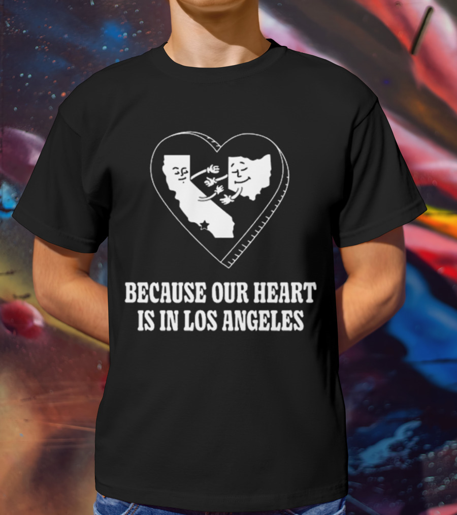 Our Heart Is In Los Angeles California Love Connection T-Shirt