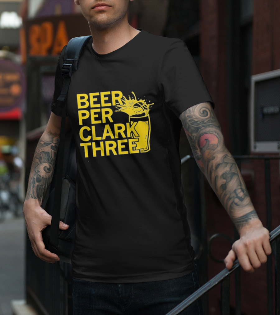 Beer Per Clark Three Slogan With Splashing Drink T-Shirt