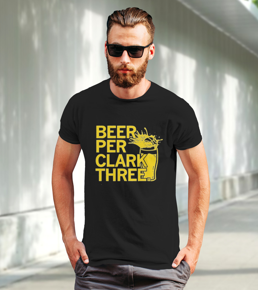 Beer Per Clark Three Slogan With Splashing Drink T-Shirt