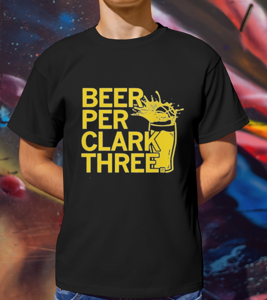 Beer Per Clark Three Slogan With Splashing Drink T-Shirt