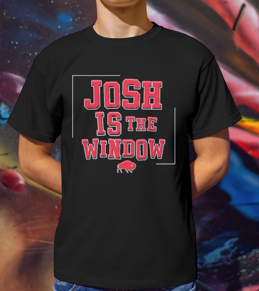 Best Josh Allen MVP Josh Is The Window Buffalo Football T-Shirt