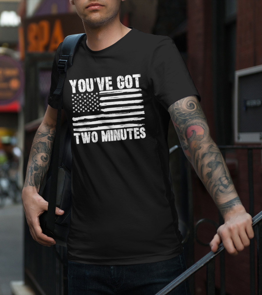 You've Got Two Minutes American Flag T-Shirt