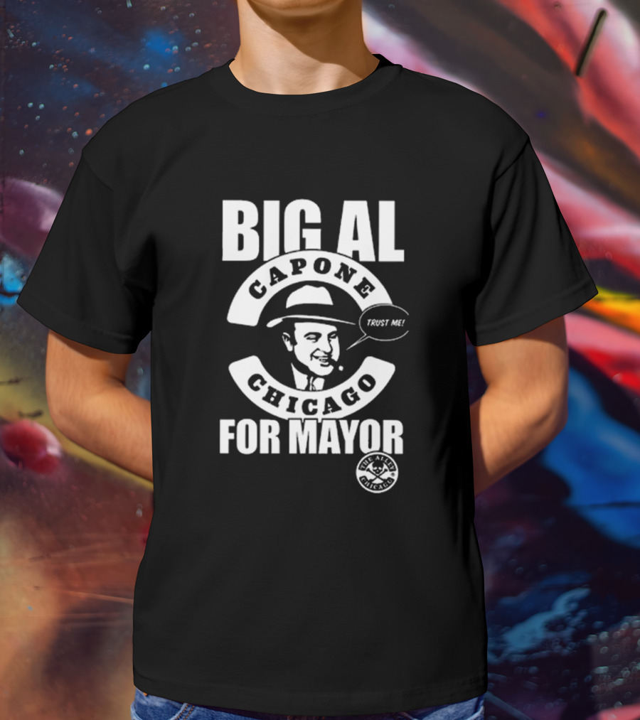 Big Al Capone Chicago Trust Me For Mayor Ballots T-Shirt
