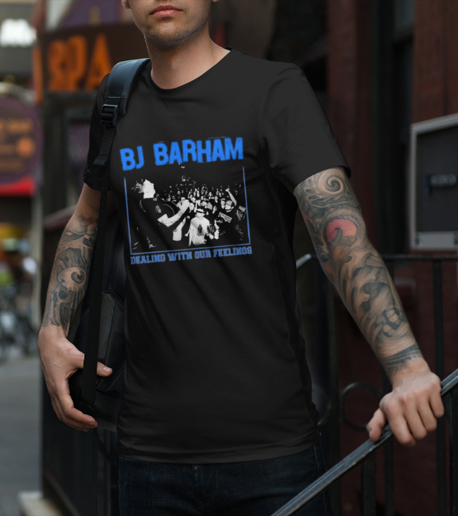 BJ Barham Dealing With Our Feelings T-Shirt