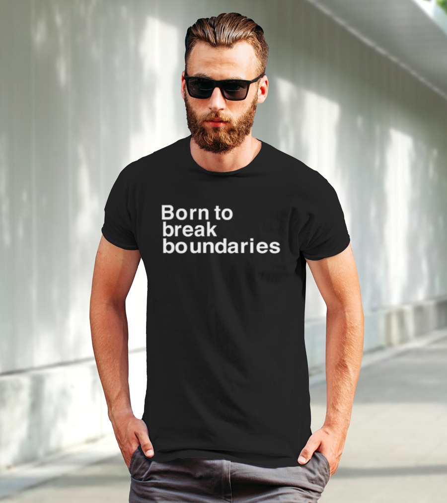 Born To Break Boundaries T-Shirt