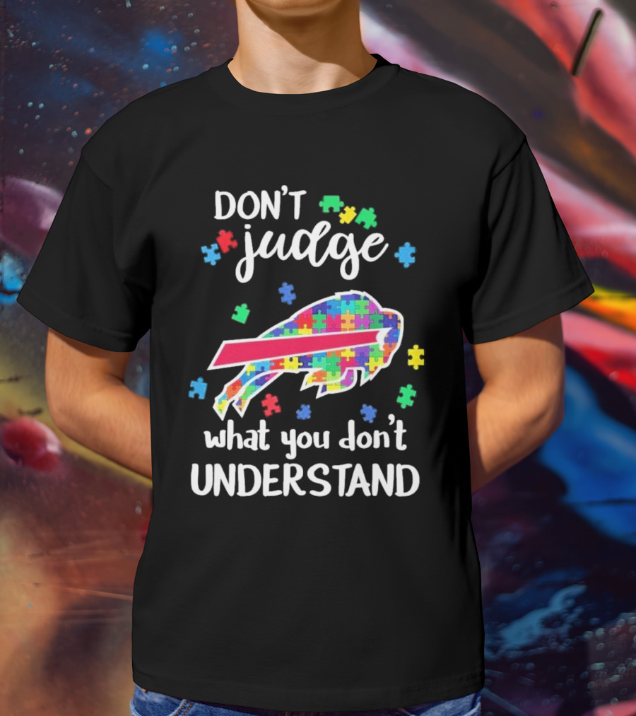 Buffalo Bills Autism Don’t Judge What You Don’t Understand T-Shirt