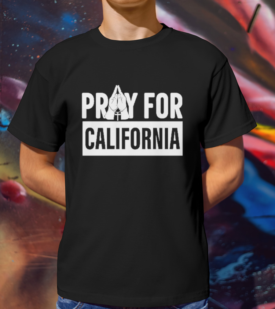 California Wildfires Pray For California T-Shirt