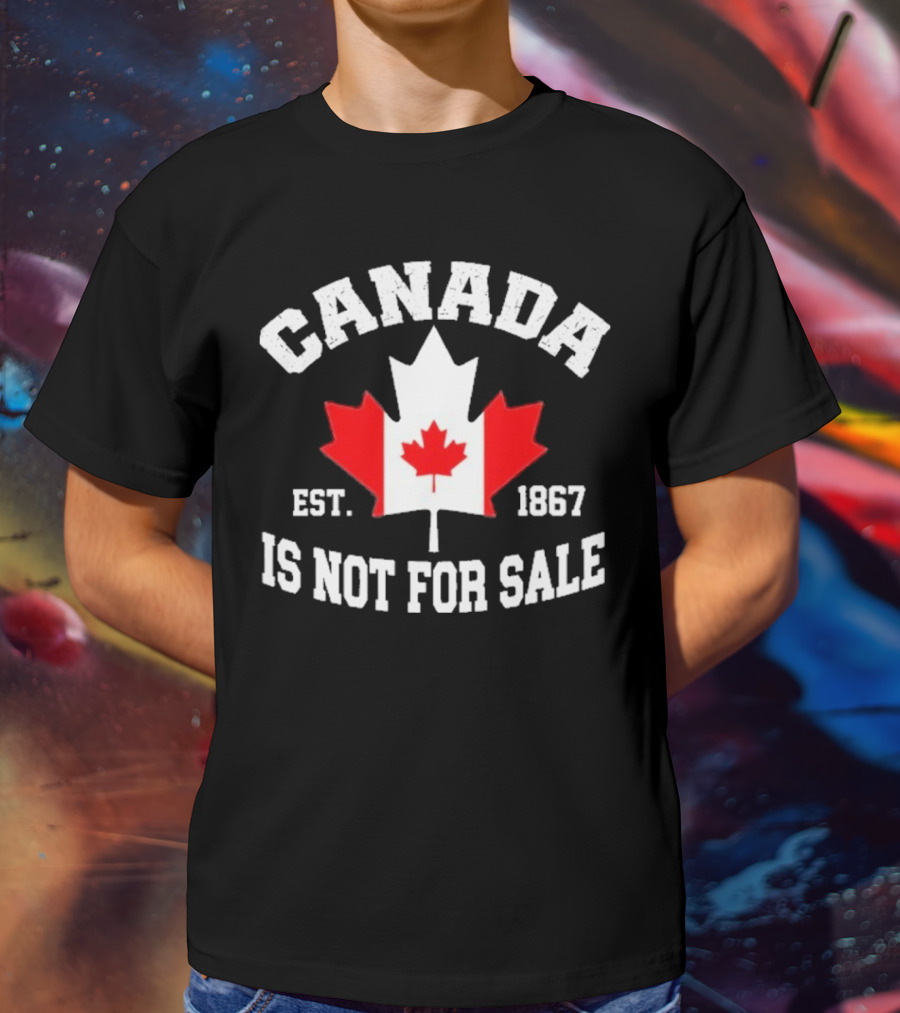 Canada Is Not For Sale Est. 1867 T-Shirt