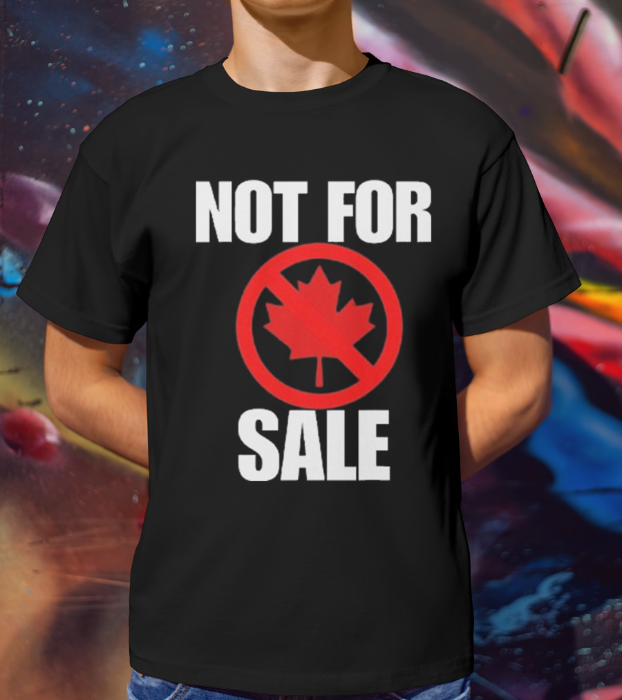 Canada Not For Sale T-Shirt