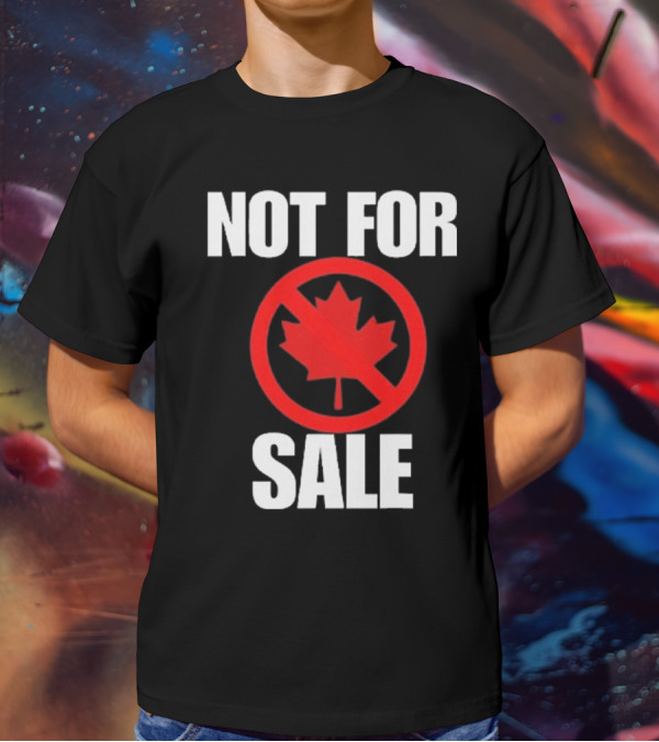 Canada Not For Sale T-Shirt