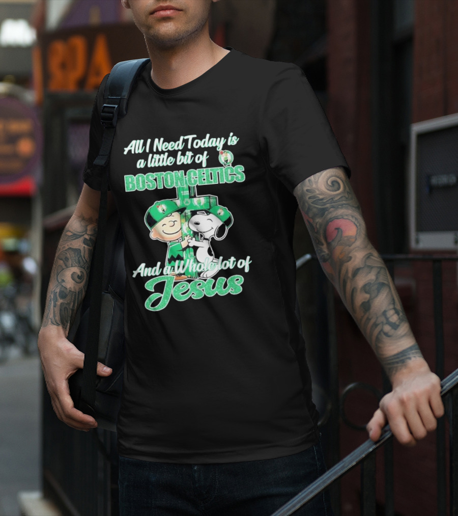 Charlie Brown And Snoopy All I Need Today Is A Little Bit Of Boston Celtics And A Whole Lot Of Jesus 2025 T-Shirt