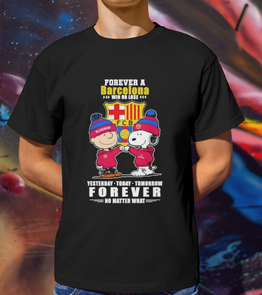 Charlie Brown And Snoopy Forever A Barcelona Win Or Lose Forever No Matter What T-Shirt