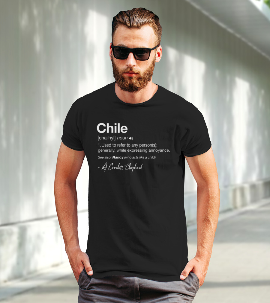 Chile Noun Used To Refer To Any Person Generally A Crockett Clapback T-Shirt