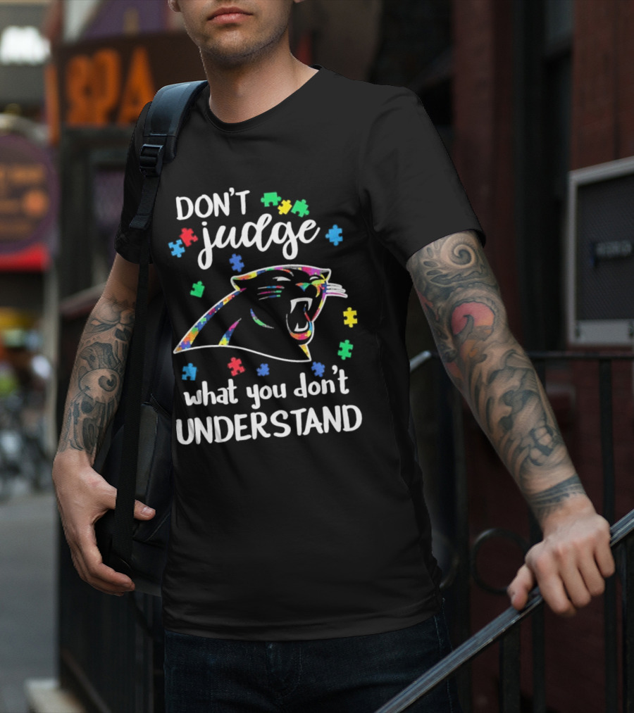Carolina Panthers Autism Don’t Judge What You Don’t Understand T-Shirt