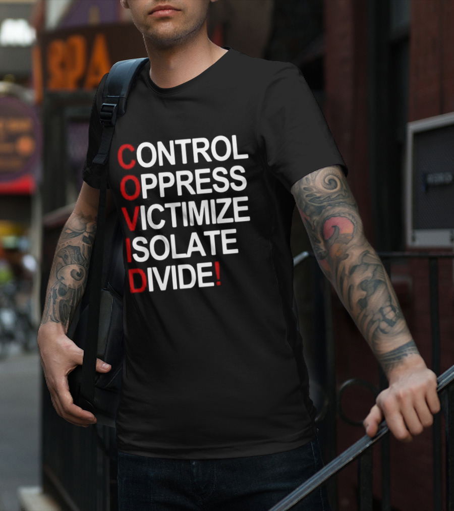 Covid Control Oppress Victimize Isolate Divide T-Shirt