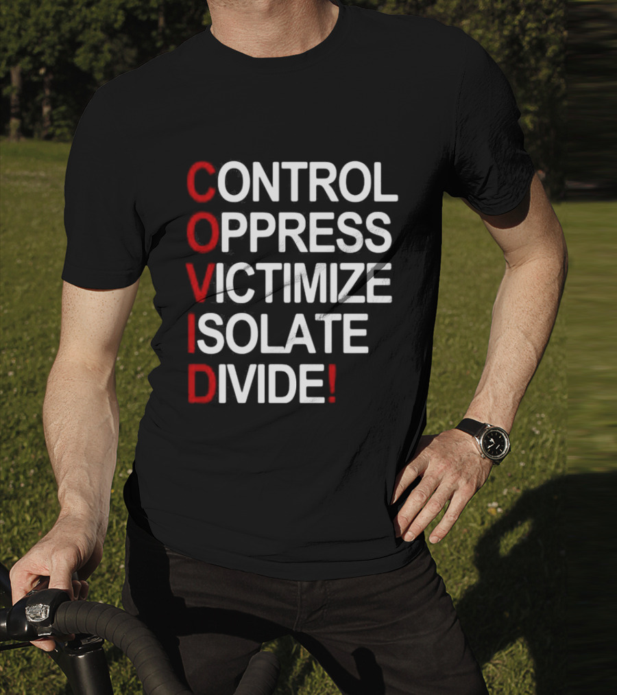 Covid Control Oppress Victimize Isolate Divide T-Shirt