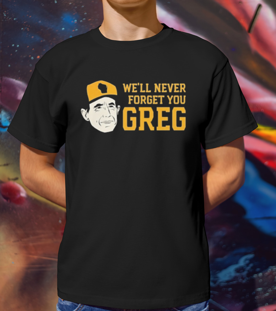 Craig Counsell We’ll Never Forget You Greg T-Shirt