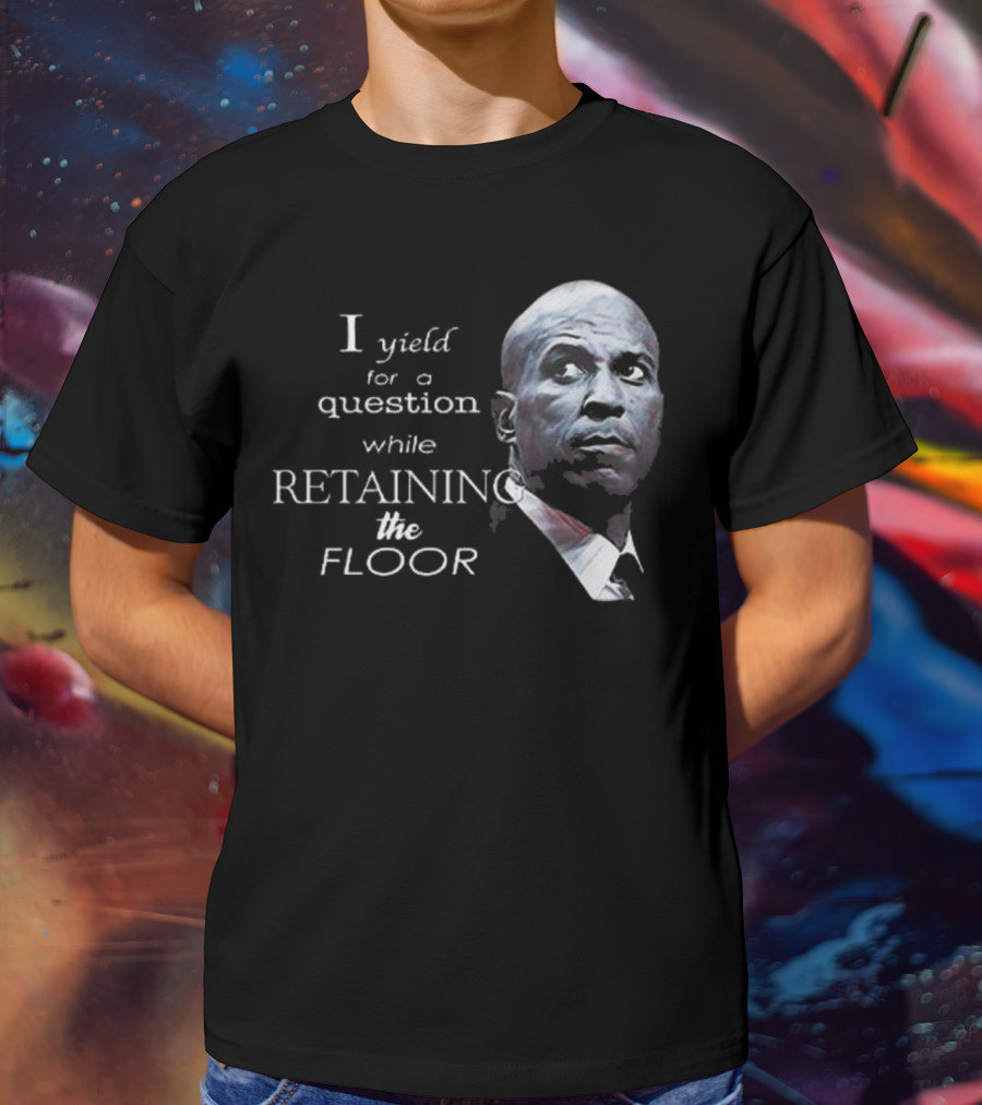 Cory Booker I Yield For A Question While Retaining The Floor T-Shirt