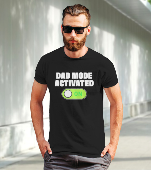 Dad Mode Activated On T-Shirt