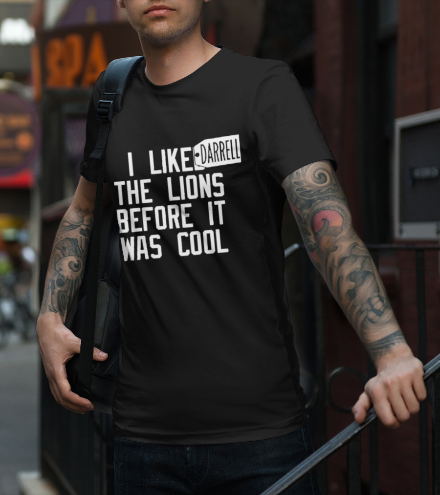 Darrell I Liked The Lions Before It Was Cool T-Shirt