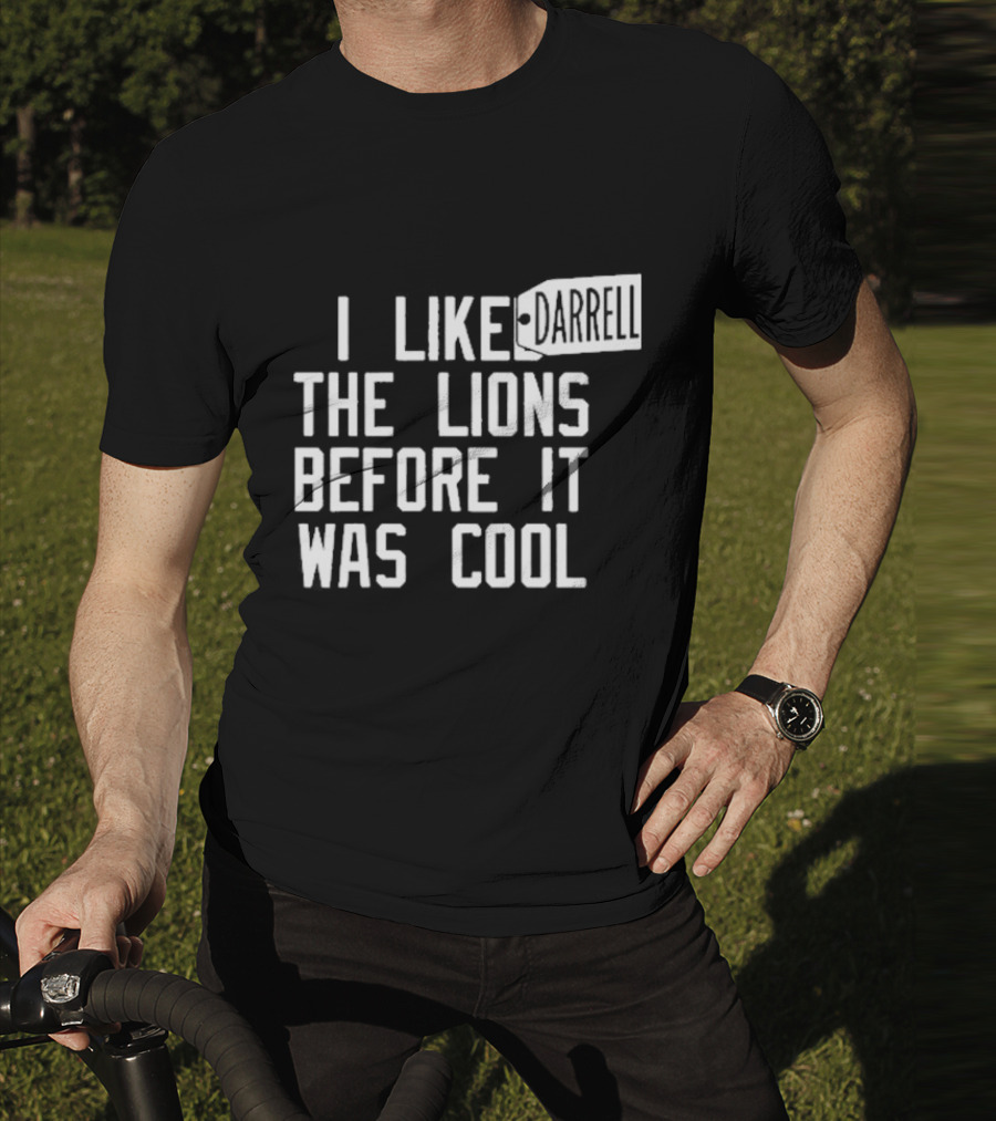 Darrell I Liked The Lions Before It Was Cool T-Shirt