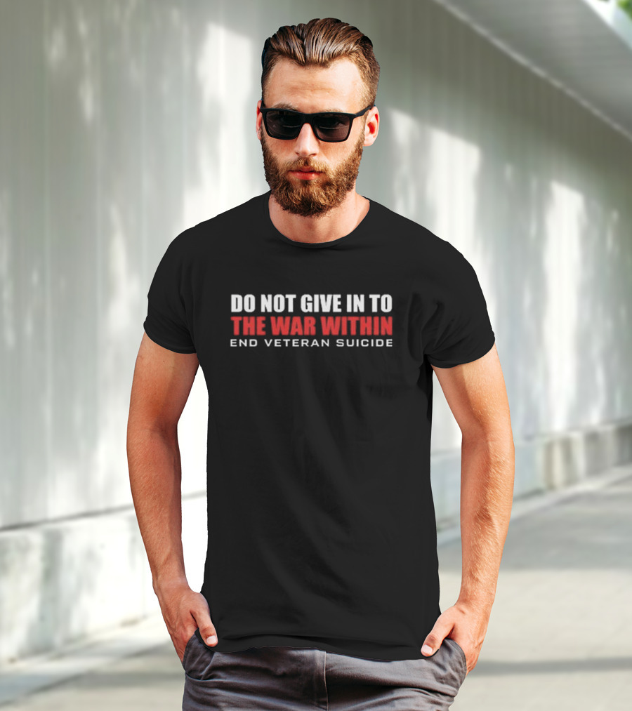 Delta Veteran Do Not Give In To The War Within End Veteran Suicide T-Shirt