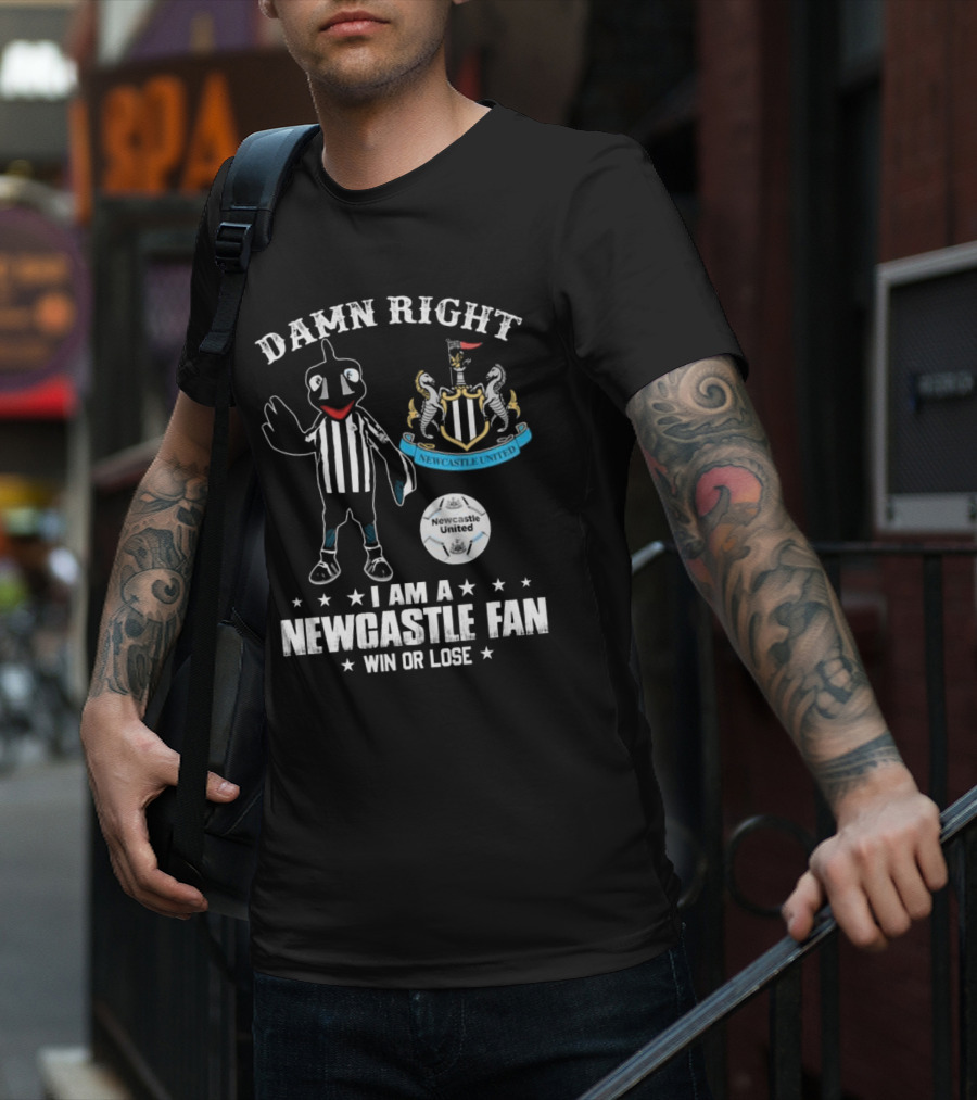 Damn Right I Am A Newcastle Fan Win Or Lost Mascot T-Shirt