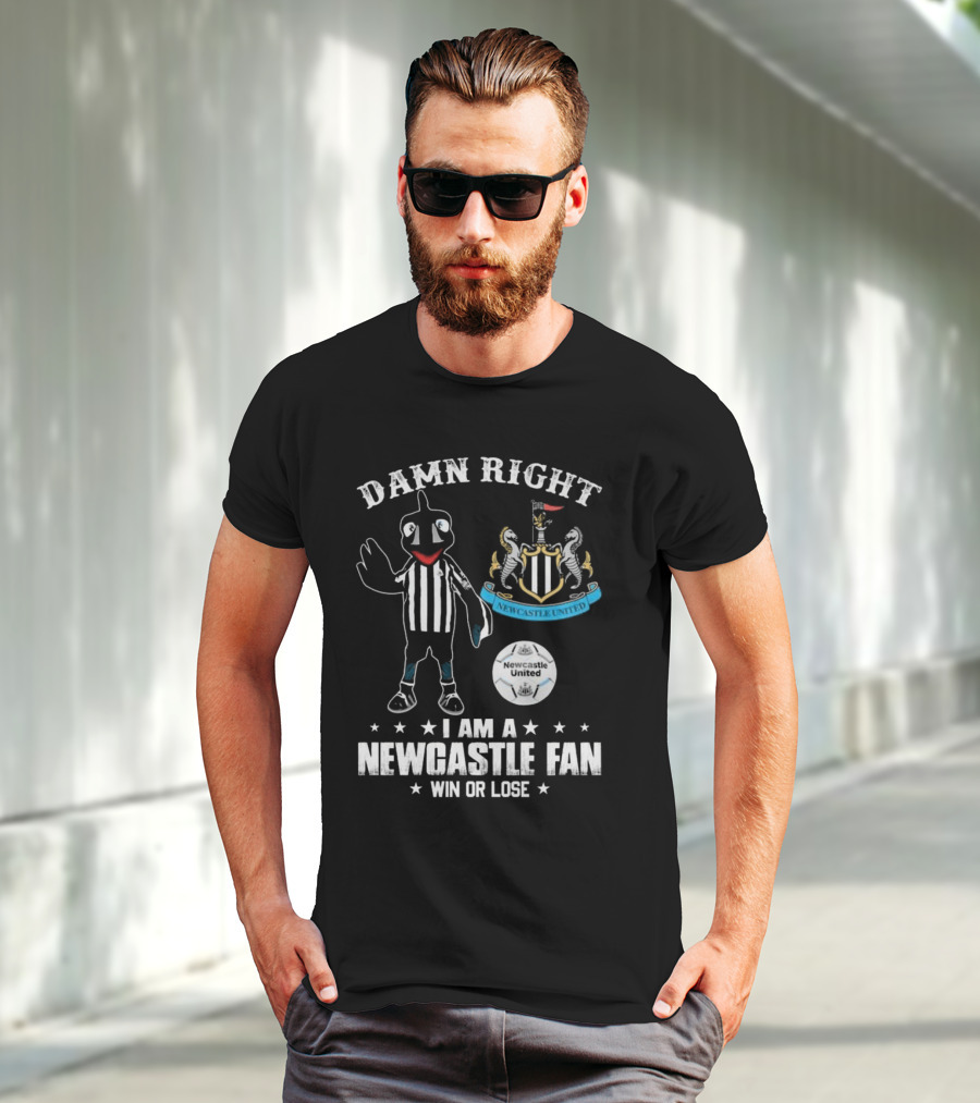 Damn Right I Am A Newcastle Fan Win Or Lost Mascot T-Shirt