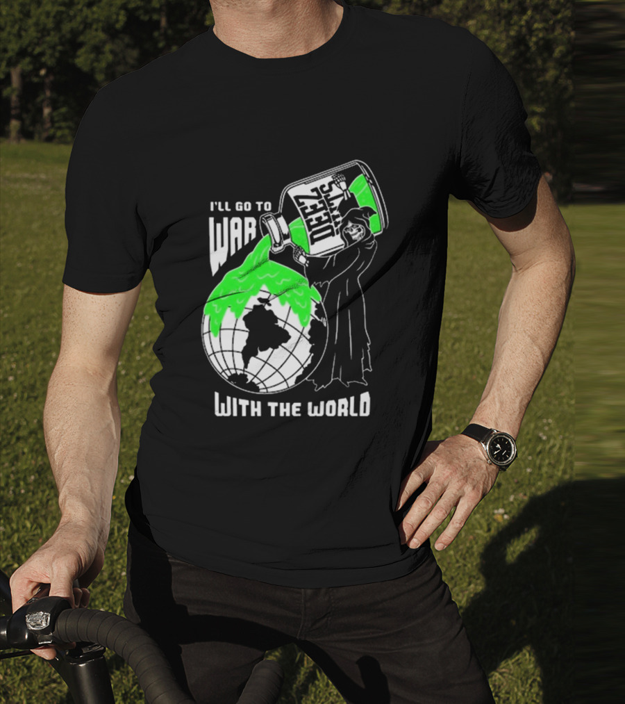 Deez Nuts I’ll Go To War With The World T-Shirt